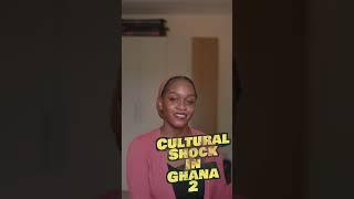 Cultural shock in Ghana part 2