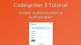 Codeigniter 3 Tutorial  - Authentication & Authorization Part 1