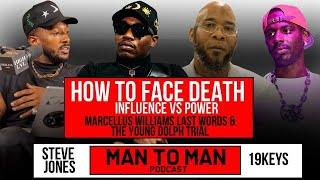 HOW TO FACE DEATH, INFLUENCE VS POWER (MARCELLUS WILLIAMS LAST WORDS & YOUNG DOLPH TRIAL #mantoman