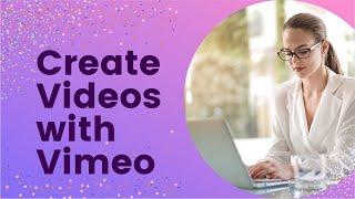 Create Captivating Videos Using Vimeo