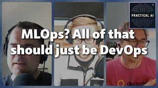 MLOps is NOT real! It's all DevOps (Luis Ceze)