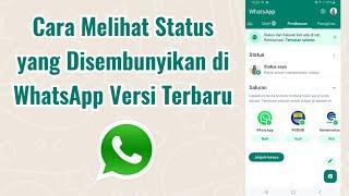 Cara Melihat Status yang Disembunyikan di WhatsApp Versi Terbaru