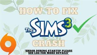 HOW TO FIX THE SIMS 3 LAUNCHER PROBLEM ERROR DURING STARTUP PLEASE SEE LOG FOR MORE DETAILS