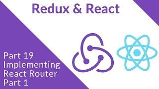 Implementing React Router Part 1 - Redux Part 19