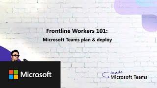 Frontline Workers 101: Microsoft Teams plan & deploy | S7E2