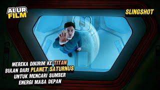 MEREKA DIKIRIM KE PLANET SATURNUS MENCARI SUMBER ENERGI BARU - ALUR FILM SLINGSHOT