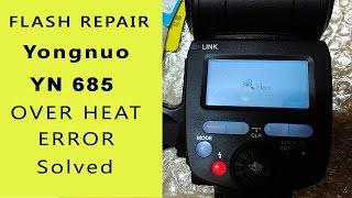 Yongnuo YN 685 Flash Over heat Problem & Repair( Over heat Error On screen)