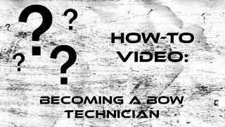 How To: Become a Bow Technician