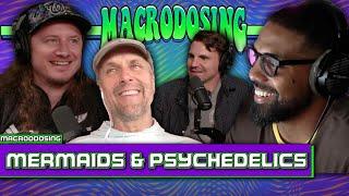 Mermaids and Psychedelics: Diving into Myth and Mind (ft. Jake Plummer) | Macrodosing - May 16, 2024
