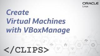 Create Virtual Machines with VBoxManage