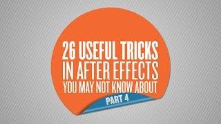 26 Useful Tricks in After Effects You May Not Know About – Part 4 of 5