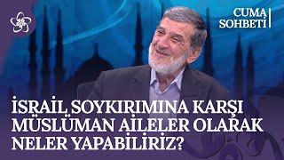 İsrail soykırımına karşı Müslüman aileler olarak neler yapabiliriz? | Cuma Sohbeti