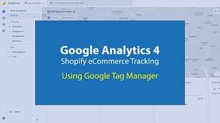 Shopify Ecommerce Tracking for Google Analytics 4 Using Google Tag Manager | Complete Tutorial 2021