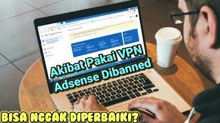 Akun Adsense Dinonaktifkan Karena Invalid Klik Akibat Pakai VPN ~ Apa Bisa Diperbaiki ?