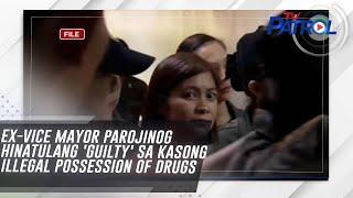 Ex-vice mayor Parojinog hinatulang 'guilty' sa kasong illegal possession of drugs | TV Patrol