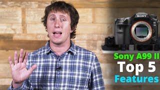 Sony A99 II Top 5 Features