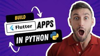 Building Flutter Apps in Python | Making 2 Apps From Scratch