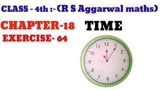CLASS-4TH:-MATHS //CBSE//CHAPTER- 18 // TIME // EXERCISE- 64 // R S AGGARWAL MATHS