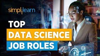 Data Science Job Roles And Responsibilities | Data Science Jobs And Salary | Simplilearn