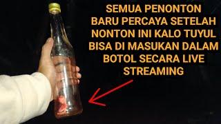 SEMUA PENONTON BARU PERNAH MELIHAT TUYUL DI MASUKAN DALAM BOTOL SECARA LIVE STREAMING