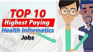 10 Highest Informatics Salaries | You won't regret switching from clinical to Informatics