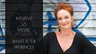 Intuitive vs Mystic - What is the Difference ?