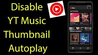 How to Disable YT Music Thumbnail AutoPlay?