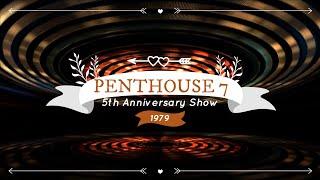 Penthouse 7's 5th Anniversary Show  1979