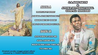 J A ADELAKUN& AYEWA INTERNATIONAL SINGERS GOSPEL- AGBARA OLORUN KI I BATI/AYO IGBALA LAYO MI