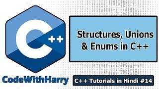 Structures, Unions & Enums in C++ | C++ Tutorials for Beginners #14