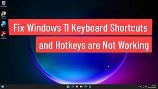 Fix Windows 11 Keyboard Shortcuts and Hotkeys are Not Working