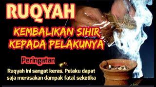  RUQYAH Tingkat Tinggi | Kembalikan SIHIR kepada Pelakunya. Hati-hati..