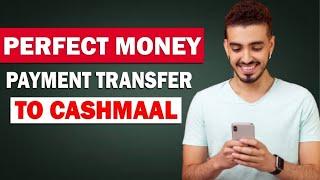 How to Transfer Money from Perfect Money to Cash Maal(Live)