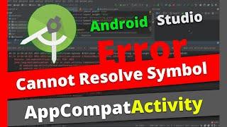 How to fix cannot resolve symbol AppCompatActivity - Android Studio