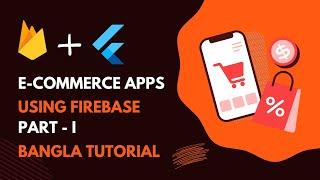 Lesson 18: E-Commerce App using Firebase (Part-1) | Flutter Bangla Tutorial | Learn with Noman