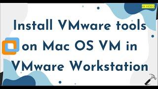 Install VMware tools on Mac OS VM in VMware Workstation