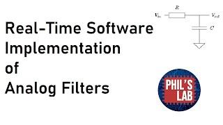 Real-Time Software Implementation of Analog Filters - Phil's Lab #20