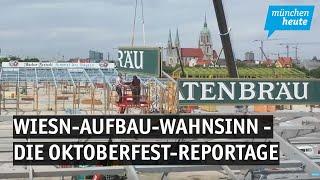 Wiesn-Aufbau-Wahnsinn - Die Oktoberfest-Reportage