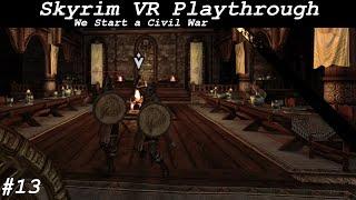 LIVE! Skyrim VR #13 One Man and One Cat Start the Civil War!