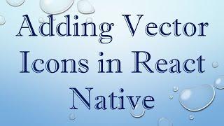 Adding Vector Icons in React Native