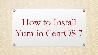 How to Install Yum in CentOS 7