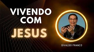 Vivendo com Jesus - Divaldo Franco (Palestra Espírita)