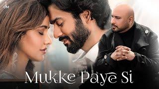 B Praak - Mukke Paye Si | Sunny Kaushal | Neha Sharma | Sagar | Bunny | Arvvindr S Khaira