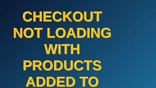 Magento: Checkout not loading with products added to cart nor payment processing with quick links...