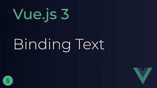 Vue JS 3 Tutorial - 5 - Binding Text