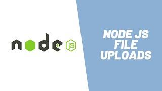 How to do file uploads using Node JS