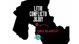 Conflicto en Jujuy, el LITIO.