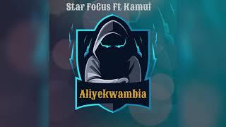 Star focus ft Kamui.......aliyekwambia new song