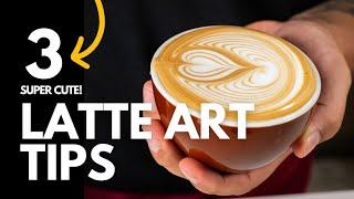 3 Simple Tips to Become a Latte Art Pro