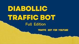 Diabolic Traffic Bot Full Edition v7.06 Full Activated